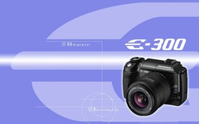  奥林巴斯数码相机E 300 Olympus Digital Cameras E 300 Olympus 奥林巴斯70年经典相机壁纸(上辑) 广告壁纸